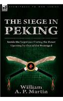 The Siege in Peking: Inside the Legations During the Boxer Uprising by One of the Besieiged(English)