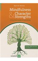 Mindfulness and Character Strengths: A Practical Guide to Flourishing