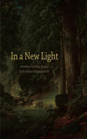 In a New Light: American Paintings to 1950 at the Palmer Museum of Art