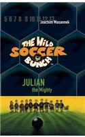 Thw Wild Soccer Bunch, Book 4, Julian the Mighty