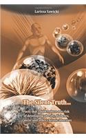 The Silent Truth... Facts That Could Reduce Our Risk of Developing Obesity, Diabetes, Cancer and Other Chronic Illnesses
