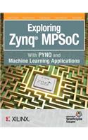 Exploring Zynq MPSoC: With PYNQ and Machine Learning Applications