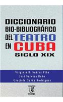 Diccionario Bio-Bibliográfico del Teatro En Cuba (Siglo XIX)