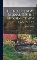 The Life of Jeremy Belknap, D.D., the Historian of New Hampshire