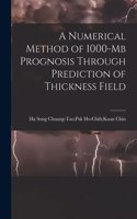Numerical Method of 1000-mb Prognosis Through Prediction of Thickness Field