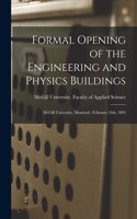 Formal Opening of the Engineering and Physics Buildings [microform]