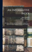 An Informative Index: The Names of Persons and Their Essential Genealogical Date, as Given in The Bouton-Boughton Family by James Boughton, 1890