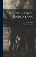 Flying, Gray-haired Yank;