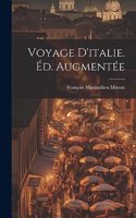 Voyage D'italie. Éd. Augmentée