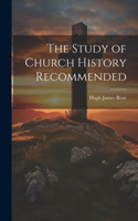 Study of Church History Recommended
