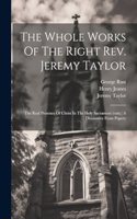 Whole Works Of The Right Rev. Jeremy Taylor