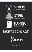Nichts schlägt - Yann - Notizbuch: Schere - Stein - Papier - Individuelles personalisiertes Männer & Jungen Namen Blanko Notizbuch. Liniert leere Seiten. Coole Uni & Schulsachen, Gesc