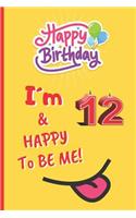 I´m 12 & Happy to Be Me