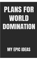 Plan For World Domination My Epic Ideas