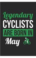 Cycling Notebook - Legendary Cyclists Are Born In May Journal - Birthday Gift for Cyclist Diary: Medium College-Ruled Journey Diary, 110 page, Lined, 6x9 (15.2 x 22.9 cm)