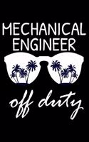 Mechanical Engineer Off Duty: Funny Writing Notebook, Summer Vacation Diary, Retirement Journal, Planner Organizer for Mechanical Engineers