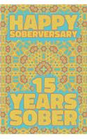 Happy Soberversary 15 Years Sober: Lined Journal / Notebook / Diary - 15th Year of Sobriety - Fun Practical Alternative to a Card - Sobriety Gifts For Men And Women Who Are 15 yr Sobe