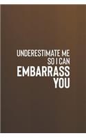 Underestimate Me So I Can Embarrass You
