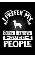 I Prefer My Golden Retriever Over People: Golden Retriever 2020 Calender