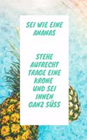 SEI Wie Eine Ananas Stehe Aufrecht Trage Eine Krone Und SEI Innen Ganz Süß