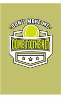 Don'T Make Me Come To The Net