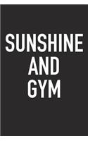 Sunshine and Gym: A 6x9 Inch Matte Softcover Journal Notebook with 120 Blank Lined Pages and an Encouraging Funny Cover Slogan