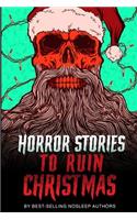 Horror Stories to Ruin Christmas