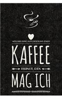 Wer Mir Ohne Aufforderung Einen Kaffee Bringt, Den Mag Ich.