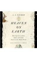 Heaven on Earth: How Copernicus, Brahe, Kepler, and Galileo Discovered the Modern World