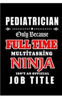 Pediatrician-Only Because Full Time Multitasking Ninja Isn't An Official Job Title