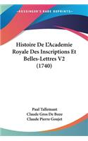 Histoire De L'Academie Royale Des Inscriptions Et Belles-Lettres V2 (1740)