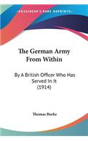 German Army From Within: By A British Officer Who Has Served In It (1914)