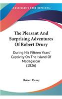 The Pleasant And Surprising Adventures Of Robert Drury