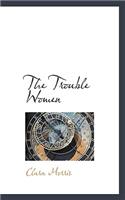 The Trouble Women