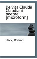 de Vita Claudii Claudiani Poetae [Microform]