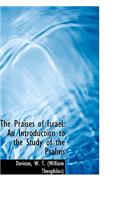 The Praises of Israel: An Introduction to the Study of the Psalms