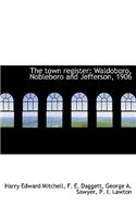 The Town Register: Waldoboro, Nobleboro and Jefferson, 1906