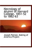 Necrology of Alumni of Harvard College, 1851-52 to 1862-63