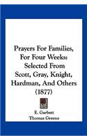 Prayers For Families, For Four Weeks: Selected From Scott, Gray, Knight, Hardman, And Others (1877)