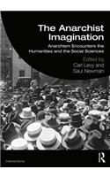 The Anarchist Imagination: Anarchism Encounters the Humanities and the Social Sciences(Interventions)