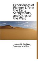 Experiences of Pioneer Life in the Early Settlements and Cities of the West