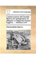 L'adone poema del Cavalier Marino con gl'argomenti, le allegorie, e l'aggiunta di pezzi fuggitivi, ... Volume 2 of 4: (Italian)