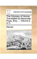 The Odyssey of Homer. Translated by Alexander Pope, Esq; ... Volume 2 of 3