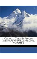 Opera. ... Curis & Studio Stephani Andreae Philippe, Volume 1