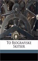 To Biografiske Skitser