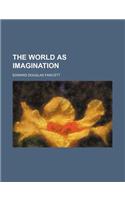 The World as Imagination (Volume 1): (English)