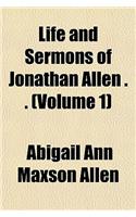 Life and Sermons of Jonathan Allen . . (Volume 1)