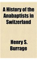 A History of the Anabaptists in Switzerland