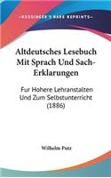 Altdeutsches Lesebuch Mit Sprach Und Sach-Erklarungen: Fur Hohere Lehranstalten Und Zum Selbstunterricht (1886)