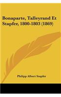 Bonaparte, Talleyrand Et Stapfer, 1800-1803 (1869)